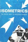 Isometrics The Static Way to Physical Fitness