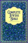 Complete Jewish Bible : An English Version of the Tanakh (Old Testament) and B'Rit Hadashah (New Testament)