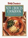 Betty Crocker's New Choices Cookbook: More Than 500 Great Tasting Easy Recipes for Eating Right (Betty Crocker Home Library)