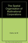 The Spatial Organisation of Multinational Corporations