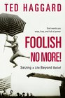 Foolish No More  Seizing a Life Beyond Belief