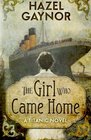 The Girl Who Came Home A Titanic Novel