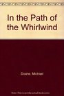 In the Path of the Whirlwind