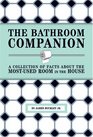 The Bathroom Companion A Collection of Facts About the MostUsed Room in the House