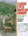 Classic Cycle Races of Europe 23 Race Routes to Ride Yourself