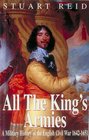 All the King's Armies A Military History of the English Civil War