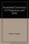 Illustrated Dictionary of Pregnancy and Birth