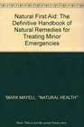 Natural First Aid The Definitive Handbook of Natural Remedies for Treating Minor Emergencies