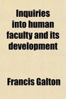 Inquiries into human faculty and its development