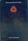 Transcendental Style in Film Ozu Bresson Dreyer