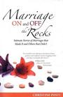 Marriage On and Off the Rocks Intimate Stories of Marriages that Made It and Others that Didn't