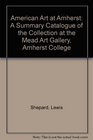 American Art at Amherst: A Summary Catalogue of the Collection at the Mead Art Gallery, Amherst College