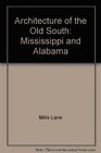 Architecture of the Old South Mississippi and Alabama