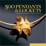 500 Pendants  Lockets Contemporary Interpretations of Classic Adornments