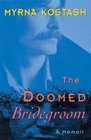 The Doomed Bridegroom A Memoir