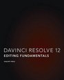 DaVinci Resolve 12  Blackmagic Design Authorized Training Series Editing Fundamentals