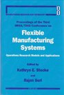 Proceedings of the Third Orsa/Tims Conference on Flexible Manufacturing Systems Operations Research Models and Applications Held at Massachusetts I