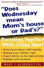 Does Wednesday Mean Mom's House or Dad's? Parenting Together While Living Apart