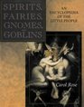 Spirits Fairies Gnomes and Goblins An Encyclopedia of the Little People