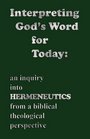Wesleyan Theological Perspectives  Interpreting God's Word for Today An Inquiry into Hermeneutics from a Biblical Theological Perspective