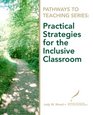 Pathways to Teaching Series Practical Strategies for the Inclusive Classroom