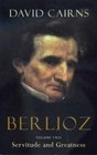 Berlioz Servitude and Greatness 18321869