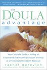 The Doula Advantage Your Complete Guide to Having an Empowered and Positive Birth with the Help of a Professional Childbirth Assistant