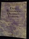 Using TechnologyDelivered Learning