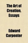 The Art of Creation Essays