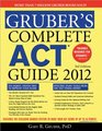 Gruber's Complete ACT Guide 2012 3E