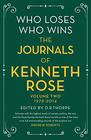 Who Loses Who Wins The Journals of Kenneth Rose Volume Two 19792014