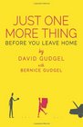Just One More Thing: Before You Leave Home