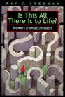 Is This All There Is to Life?: Answers from Ecclesiastes