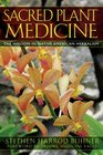 Sacred Plant Medicine The Wisdom in Native American Herbalism