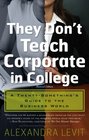 They Don't Teach Corporate in College A TwentySomething's Guide to the Business World