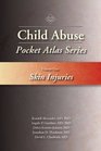 Child Abuse Pocket Atlas Series Volume 1 Skin Injuries