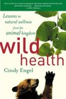 Wild Health  Lessons in Natural Wellness from the Animal Kingdom