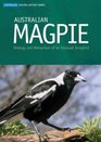 Australian Magpie Biology and Behavior of an Unusual SongbirdAustralian Natural History Series