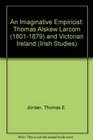 An Imaginative Empiricist Thomas Aiskew Larcom  and Victorian Ireland  V 5
