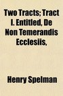 Two Tracts Tract I Entitled De Non Temerandis Ecclesiis
