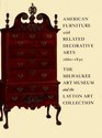 American Furniture With Related Decorative Arts 16601830 The Milwaukee Art Museum and the Layton Art Collection
