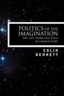 POLITICS OF THE IMAGINATION The Life Work and Ideas of Charles Fort Introduction by John Keel