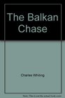The Balkan Chase