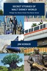Secret Stories of Walt Disney World Things You Never You Never Knew
