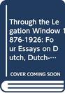 Through the legation window 18761926 Four essays on Dutch DutchIndian and Ottoman history