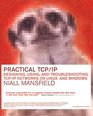 Practical TCP/IP Designing Using and Troubleshooting TCP/IP Networks on Linux  and Windows