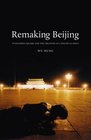 Remaking Beijing  Tiananmen Square and the Creation of a Political Space