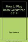 How to Play Bass Guitar/Pbn 8514