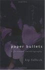 Paper Bullets A Fictional Autobiography