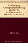 Challenging Conceptions Planning a Family by SelfInsemination